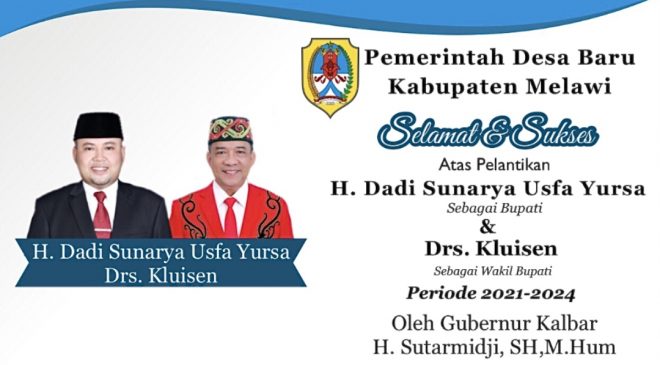 Pemdes Baru Mengucapkan Selamat dan Sukses Atas Pelantikan H.Dadi Sunarya Usfa Yursa dan Drs.Kluisen Sebagai Bupati dan Wakil Bupati Melawi Periode 2021-2024