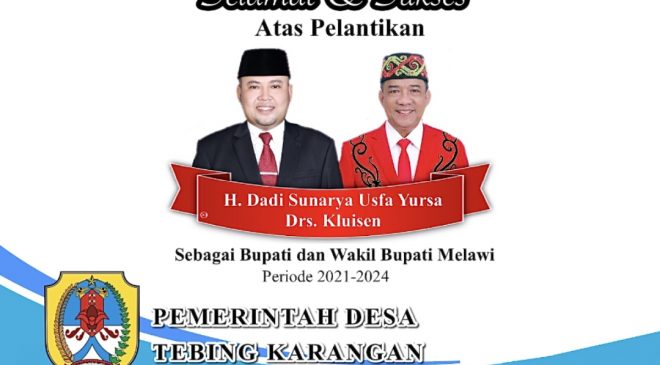 Pemdes Tebing Karangan Mengucapakan Selamat dan Sukses Atas Pelantikan H.Dadi Sunarya Usfa Yursa dan Drs.Kluisen Sebagai Bupati dan Wakil Bupati Periode 2021-2024