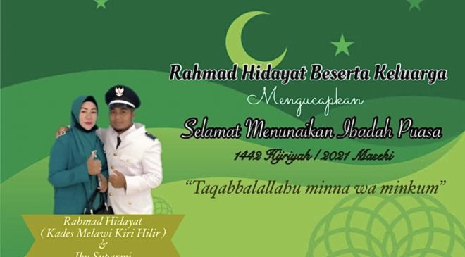 Rahmad Hidayat Beserta Keluarga Mengucapkan Selamat Menunaikan Ibadah Puasa 1442 H/2021 Masehi
