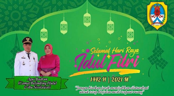 Camat Belimbing Hulu Agus Badrun Beserta Keluarga Mengucapkan Selamat Hari Raya Idul Fitri 1442 H/2021 M