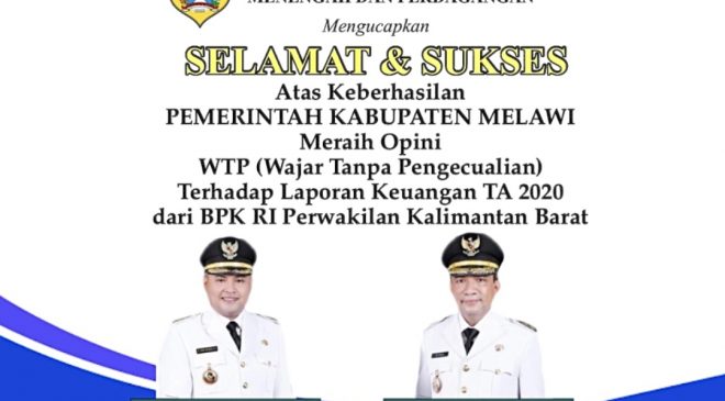 Selamat dan Sukses Atas Keberhasilan Pemerintah Kabupaten Melawi Meraih Opini WTP ( Wajar Tanpa Pengecualian ) Terhadap Laporan Keuangan TA 2020 Dari BPK RI Perwakilan Kalimantan Barat
