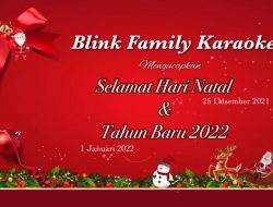 Management Blink Family Karaoke Melawi Mengucapkan Selamat Natal dan Tahun Baru 2022