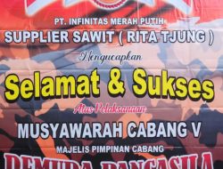 PT. Infinitas Merah Putih Mengucapkan Selamat dan Sukses Muscab V Pemuda Pancasila Kabupaten Melawi